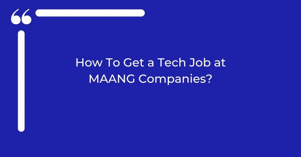 How To Get a Tech Job at MAANG Companies?