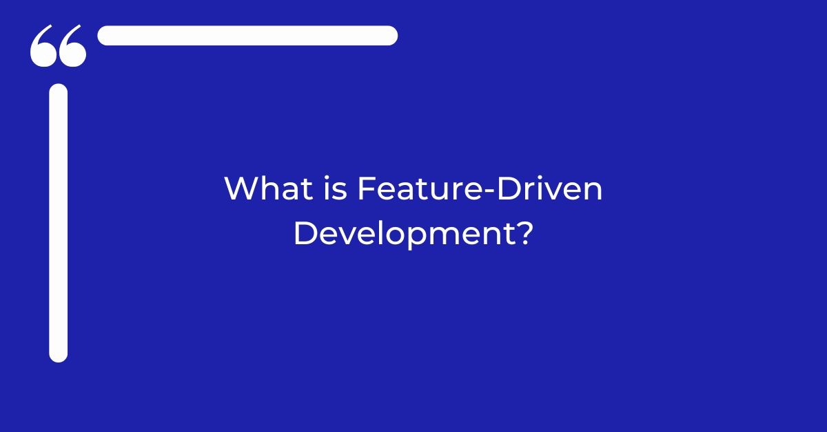 What is Feature-Driven Development?