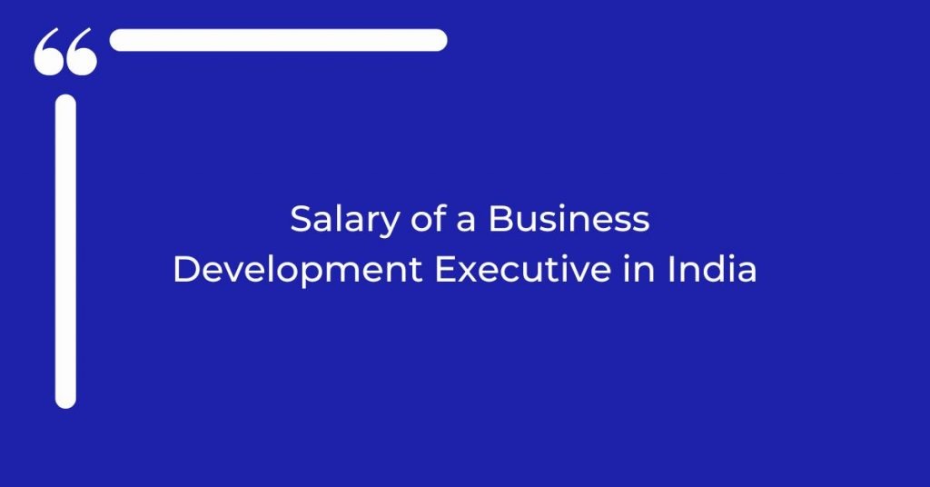 Salary of a Business Development Executive in India